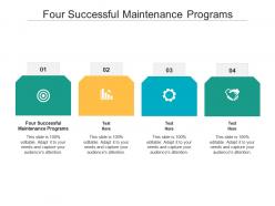 Four successful maintenance programs ppt powerpoint presentation pictures themes cpb