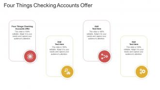 Four Things Checking Accounts Offer In Powerpoint And Google Slides Cpb