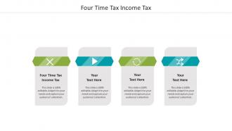 Four time tax income tax ppt powerpoint presentation visual aids outline cpb
