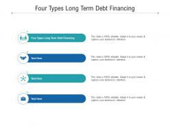 Four types long term debt financing ppt powerpoint presentation summary slide portrait cpb