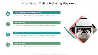 Four Types Online Retailing Business In Powerpoint And Google Slides Cpb