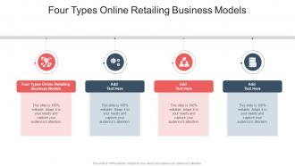 Four Types Online Retailing Business Models In Powerpoint And Google Slides Cpb