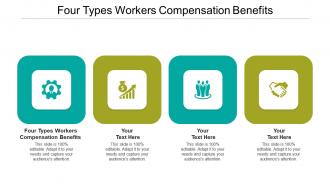 Four types workers compensation benefits ppt powerpoint presentation portfolio outfit cpb