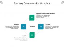 Four way communication workplace ppt powerpoint presentation infographic template background cpb
