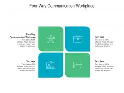 Four way communication workplace ppt powerpoint presentation styles ideas cpb