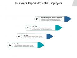 Four ways impress potential employers ppt powerpoint presentation layouts deck cpb