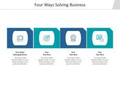 Four ways solving business ppt powerpoint presentation file infographics cpb