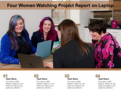 Four women watching project report on laptop