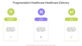 Fragmentation Healthcare Healthcare Delivery In Powerpoint And Google Slides Cpb