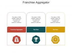 Franchise aggregator ppt powerpoint presentation model objects cpb