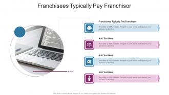 Franchisees Typically Pay Franchisor In Powerpoint And Google Slides Cpb