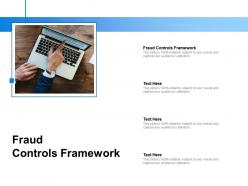 Fraud controls framework ppt powerpoint presentation file graphic images cpb