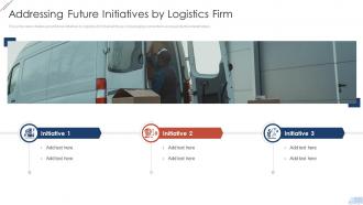 Freight Forwarder Addressing Future Initiatives By Logistics Firm