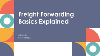 Freight Forwarding Basics Explained PPT Outline ACP
