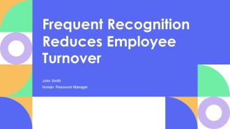 Frequent Recognition Reduces Employee Turnover PPT Designs AT