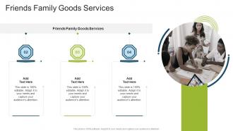 Friends Family Goods Services In Powerpoint And Google Slides Cpb