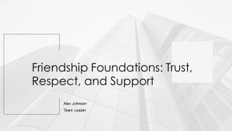 Friendship Foundations Trust Respect And Support PPT Slides AT