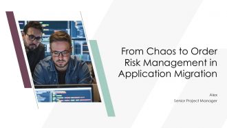 From Chaos To Order Risk Management In Application Migration PPT Presentation ACP
