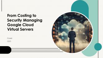 From Costing To Security Managing Google Cloud Virtual Servers PPT Structure ACP