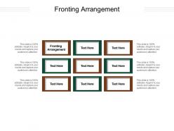 Fronting arrangement ppt powerpoint presentation design ideas cpb