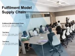 Fulfilment model supply chain ppt powerpoint presentation professional deck cpb