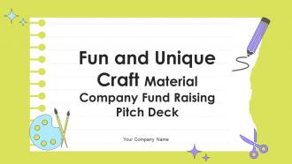 Fun And Unique Craft Material Company Fund Raising Pitch Deck Ppt Template