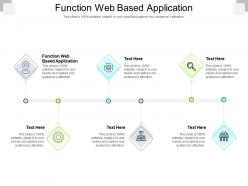Function web based application ppt powerpoint presentation summary graphics pictures cpb