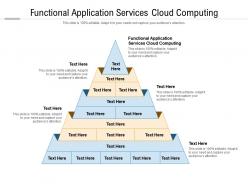 Functional application services cloud computing ppt powerpoint presentation styles graphics download cpb