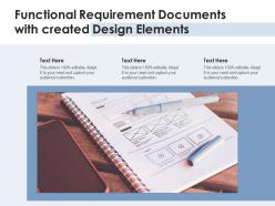 Functional requirement documents with created design elements
