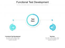 Functional test development ppt powerpoint presentation styles maker cpb