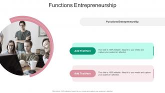 Functions Entrepreneurship In Powerpoint And Google Slides Cpb