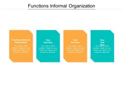 Functions informal organization ppt powerpoint presentation show deck cpb