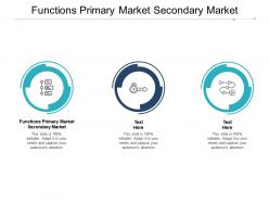Functions primary market secondary market ppt powerpoint presentation portfolio visuals cpb