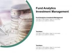 Fund analytics investment management ppt powerpoint presentation slides pictures cpb