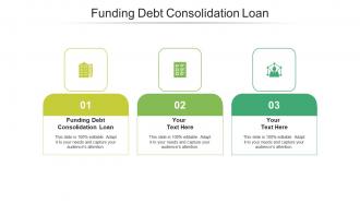 Funding debt consolidation loan ppt powerpoint presentation model skills cpb