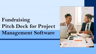 Fundraising Pitch Deck For Project Management Software Ppt Template