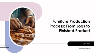 Furniture Production Process From Logs To Finished Product PPT Example AT