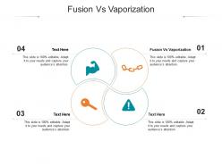 Fusion vs vaporization ppt powerpoint presentation backgrounds cpb