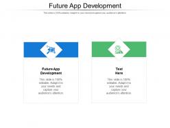 Future app development ppt powerpoint presentation styles shapes cpb