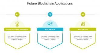 Future Blockchain Applications In Powerpoint And Google Slides Cpb