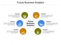 Future business analytics ppt powerpoint presentation model images cpb