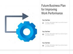 Future Business Plan For Improving Work Performance