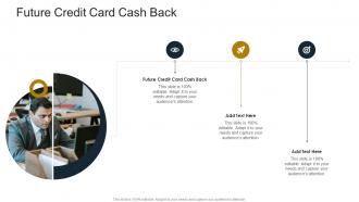 Future Credit Card Cash Back In Powerpoint And Google Slides Cpb