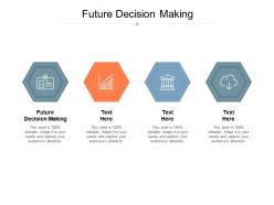 Future decision making ppt powerpoint presentation icon maker cpb