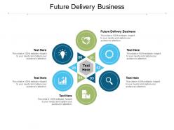 Future delivery business ppt powerpoint presentation ideas good cpb
