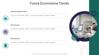 Future Ecommerce Trends In Powerpoint And Google Slides Cpb