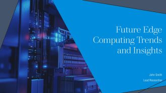 Future Edge Computing Trends And Insights PPT Presentation AT