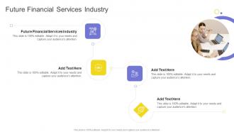 Future Financial Services Industry In Powerpoint And Google Slides Cpb