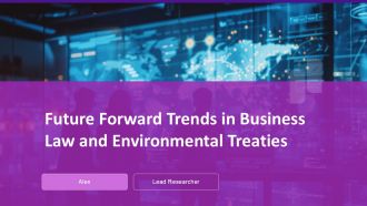Future Forward Trends In Business Law And Environmental Treaties PPT Designs ACP