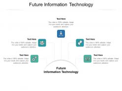 Future information technology ppt powerpoint presentation outline cpb